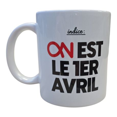 Mug Indice On est le 1er Avril Cadeau drôle humour bureau