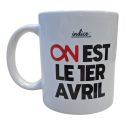 Mug Indice On est le 1er Avril Cadeau drôle humour bureau