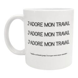 Mug J'adore mon travail idée Cadeau Bureau Humour décalé sacarsme
