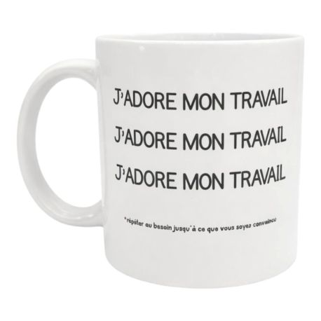 Mug J'adore mon travail idée Cadeau Bureau Humour décalé sacarsme