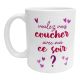 Mug Voulez-vous coucher avec moi ? Idée Cadeau Anniversaire Humour Coquin Epicurien