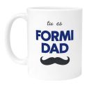 Mug Fête des pères Tu es Formi Dad idée Cadeau papa Anniversaire Spécial daddy