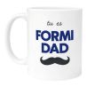 Mug Fête des pères Tu es Formi Dad idée Cadeau papa Anniversaire Spécial daddy