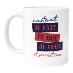 Mug Maintenant Je fais ce que Je veux idée Cadeau Départ en Retraite