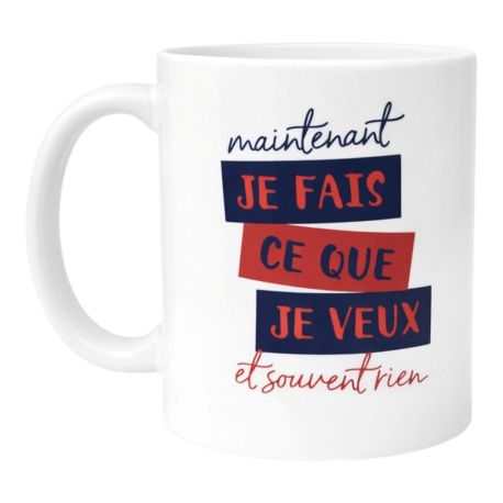 Mug Maintenant Je fais ce que Je veux idée Cadeau Départ en Retraite