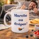 Mug fun “Marche ou crèpes” Chandeleur et chocolat chaud Crèpes party entre amis