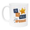 Mug “J'ai pas vieilli, j'ai upgrade” Tasse humour et fun pour anniversaires, bureau ou pause café pleine d’autodérision