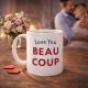 Mug “Love You Beaucoup” Idée cadeau romantique pour amoureux amis ou famille qui aiment l'humour tendre