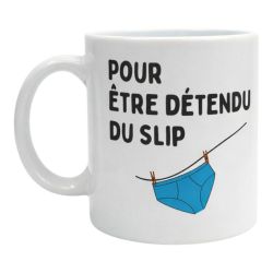 Mug Pour être détendu du slip Tasse humour décalé cadeau original pour moments détente rigolade et relaxation