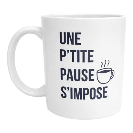Mug une p'tite pause s'impose Tasse café thé ou chocolat pour femmes et hommes qui aiment se détendre