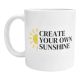 Mug Create your own sunshine Cadeau Fun et Inspirant pour Amis, Famille, Collègues, Noël et Anniversaire