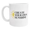 Mug Create your own sunshine Cadeau Fun et Inspirant pour Amis, Famille, Collègues, Noël et Anniversaire