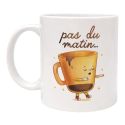 Mug Pas du matin Tasse drôle originale humour décalé anniversaire Noël Saint-Valentin fêtes mères pères collègues amis