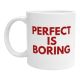 Mug Perfect is Boring Tasse originale rouge humour décalé cadeau anniversaire Noël amis collègues femme lifestyle fun