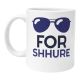 Mug For Shhure Cadeau Fun et Stylé avec Lunettes de Soleil pour Amis, Anniversaire, Noël et Humour