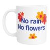 Mug No Rain No Flowers – Imprimé en France Tasse Seventies Café Thé Céramique Idée Cadeau Originale, Bureau Anniversaire Amis